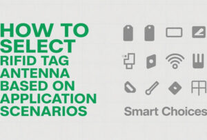 How to Select RFID Tag Antennas? Key Applicatio...